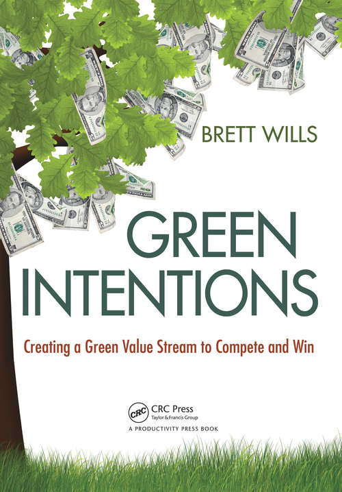 Book cover of Green Intentions: Creating a Green Value Stream to Compete and Win