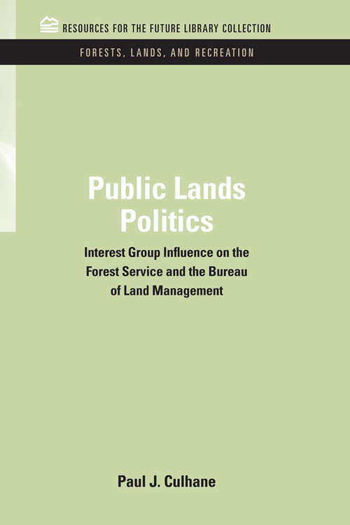 Book cover of Public Lands Politics: Interest Group Influence on the Forest Service and the Bureau of Land Management (RFF Forests, Lands, and Recreation Set)