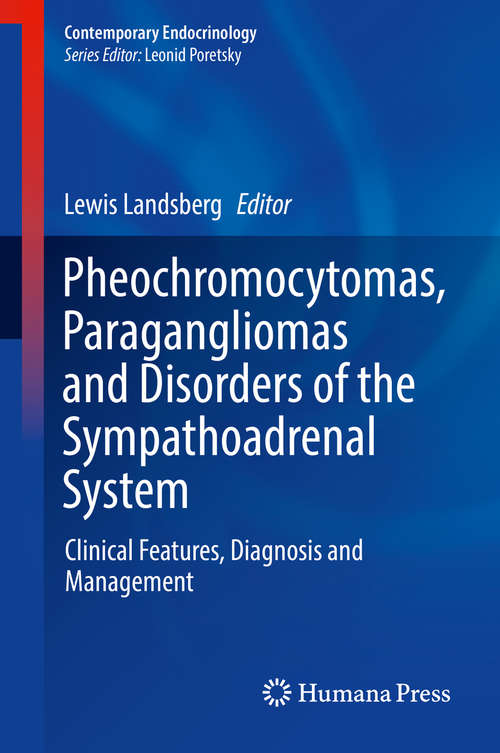 Book cover of Pheochromocytomas, Paragangliomas and Disorders of the Sympathoadrenal System: Clinical Features, Diagnosis And Management (Contemporary Endocrinology)