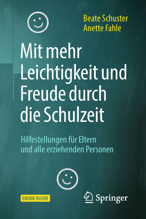 Book cover of Mit mehr Leichtigkeit und Freude durch die Schulzeit: Hilfestellungen für Eltern und alle erziehenden Personen (1. Aufl. 2019)