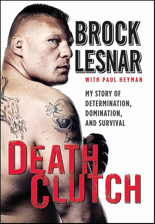 Book cover of Death Clutch: My Story of Determination, Domination, and Survival