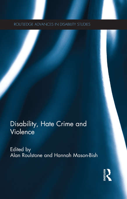 Book cover of Disability, Hate Crime and Violence (Routledge Advances in Disability Studies)