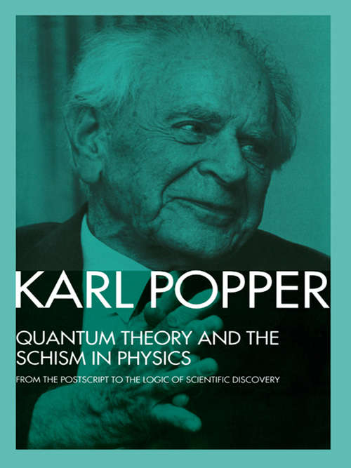 Book cover of Quantum Theory and the Schism in Physics: From the Postscript to The Logic of Scientific Discovery