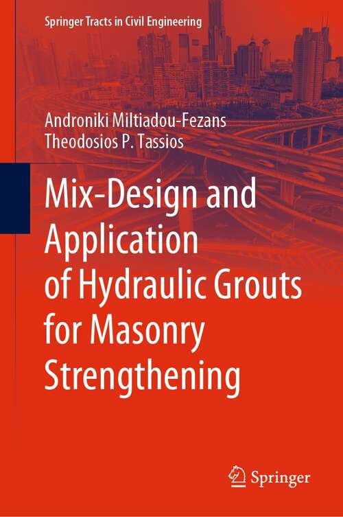 Book cover of Mix-Design and Application of Hydraulic Grouts for Masonry Strengthening (1st ed. 2022) (Springer Tracts in Civil Engineering)