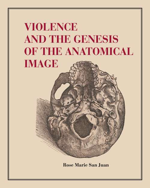 Book cover of Violence and the Genesis of the Anatomical Image