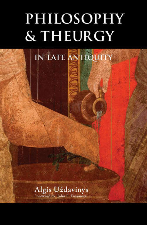 Book cover of Philosophy And Theurgy In Late Antiquity