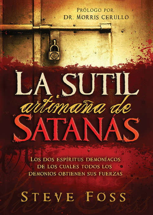 Book cover of La Sutil Artimaña de Satanás: Los dos espíritus demoníacos de los cuales todos los demonios obtienen su fuerza.