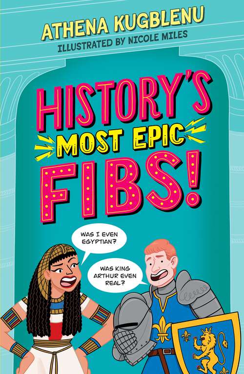 Book cover of History's Most Epic Fibs: Discover the truth behind the world’s biggest historical whoppers (History's Most Epic)