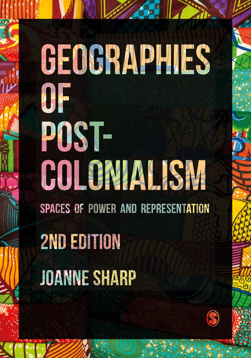 Book cover of Geographies of Postcolonialism: Spaces of Power and Representation (Second Edition)