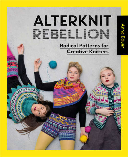 Book cover of Alterknit Rebellion: Radical Patterns for Creative Knitters