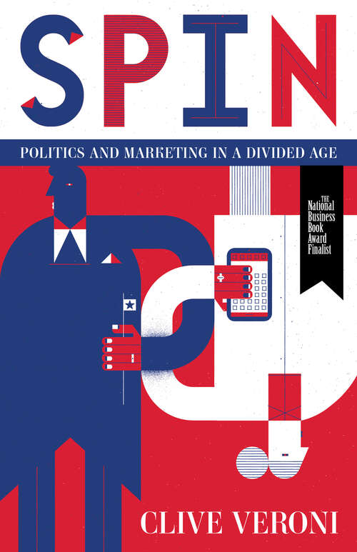 Book cover of Spin: Politics and Marketing in a Divided Age