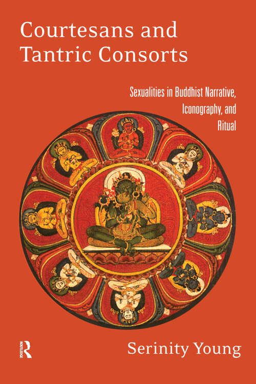 Book cover of Courtesans and Tantric Consorts: Sexualities in Buddhist Narrative, Iconography, and Ritual