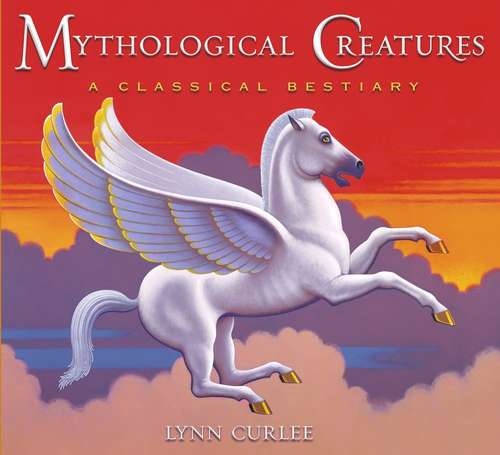 Book cover of Mythological Creatures: A Classical Bestiary