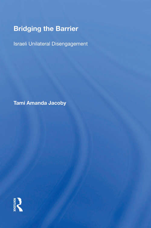 Book cover of Bridging the Barrier: Israeli Unilateral Disengagement