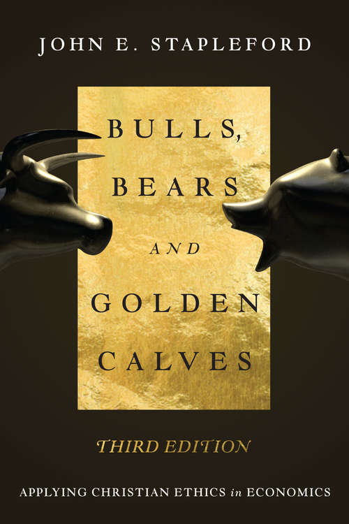 Book cover of Bulls, Bears and Golden Calves: Applying Christian Ethics in Economics (3)