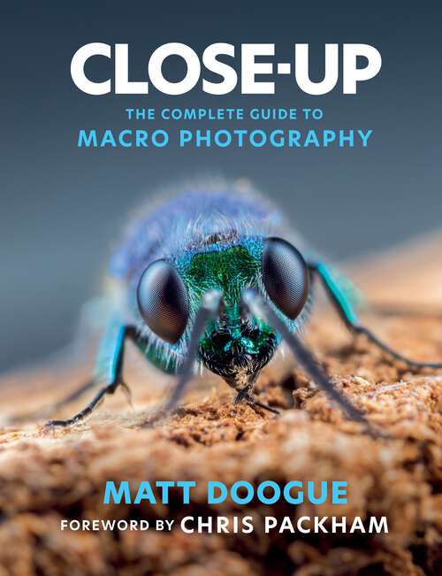 Book cover of Close-Up: The Complete Guide to Macro Photography