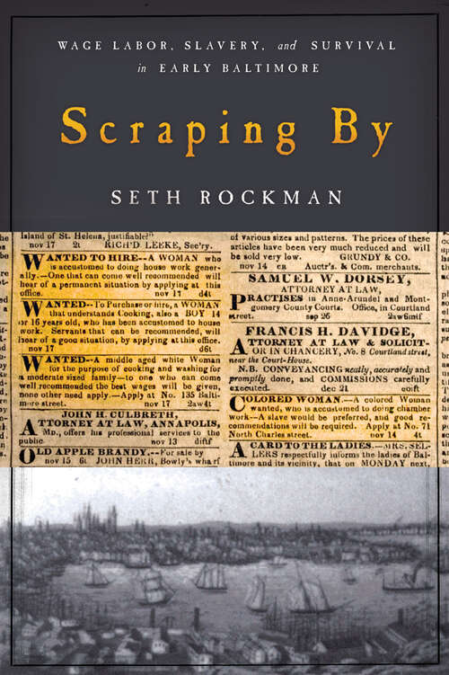 Book cover of Scraping By: Wage Labor, Slavery, and Survival in Early Baltimore (Studies in Early American Economy and Society from the Library Company of Philadelphia)