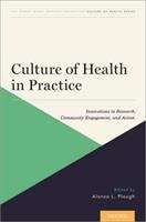 Book cover of Culture Of Health In Practice: Innovations In Research, Community Engagement, And Action