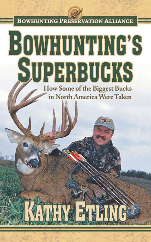 Book cover of Bowhunting's Superbucks: How Some of the Biggest Bucks in North America Were Taken