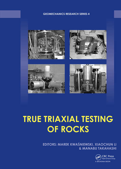 Book cover of True Triaxial Testing of Rocks (Geomechanics Research Series #4)