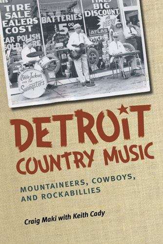 Book cover of Detroit Country Music: Mountaineers, Cowboys, And Rockabillies