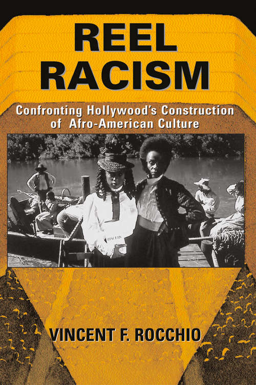 Book cover of Reel Racism: Confronting Hollywood's Construction Of Afro-american Culture (Thinking Through Cinema Ser.)