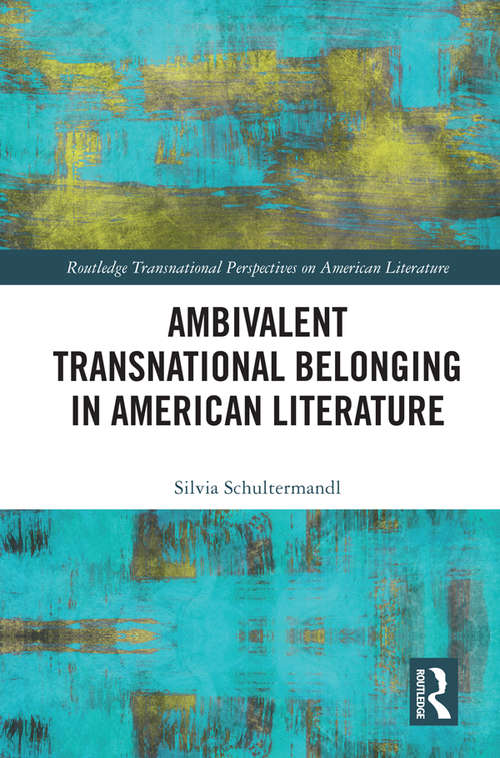 Book cover of Ambivalent Transnational Belonging in American Literature (Routledge Transnational Perspectives on American Literature)