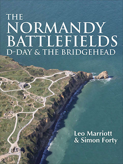 Book cover of The Normandy Battlefields: D-Day and the Bridgehead (Then And Now Ser.)