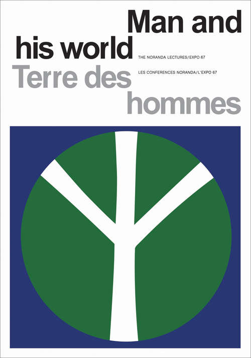 Book cover of Man and His World/Terres des hommes: The Noranda Lectures, Expo 67/Les Conferences Noranda/L'Expo 67