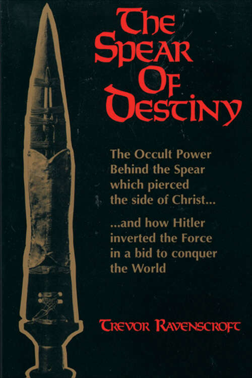 Book cover of The Spear of Destiny: The Continuing Story Of The Spear Of Destiny