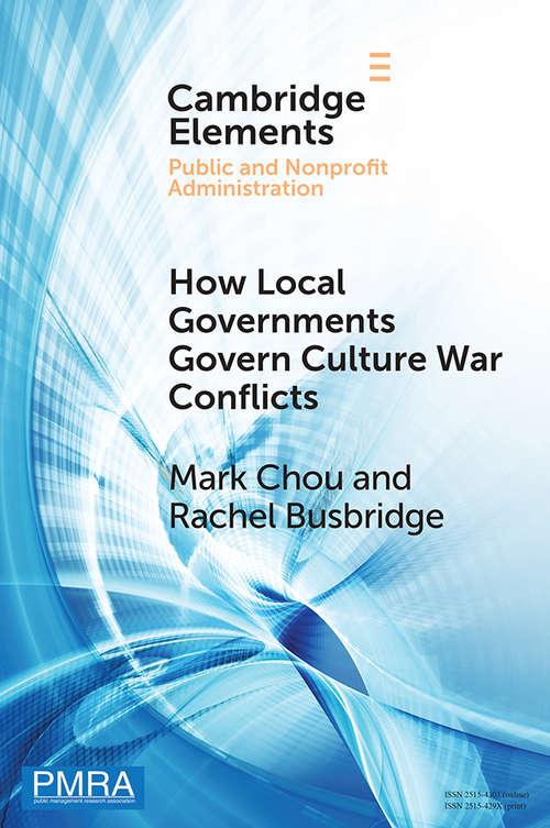 Book cover of How Local Governments Govern Culture War Conflicts (Elements in Public and Nonprofit Administration)