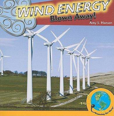 Book cover of Wind Energy: Blown Away! (Powering Our World)