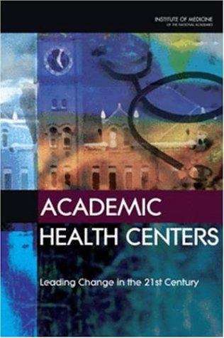 Book cover of Academic Health Centers: Leading Change in the 21st Century