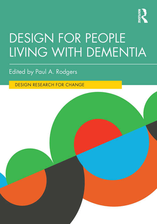 Book cover of Design for People Living with Dementia (Design Research for Change)