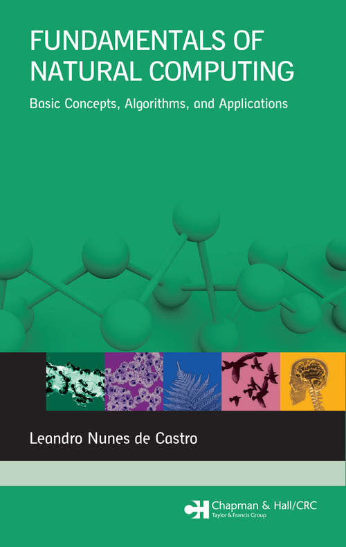 Book cover of Fundamentals of Natural Computing: Basic Concepts, Algorithms, and Applications (Chapman & Hall/CRC Computer and Information Science Series)