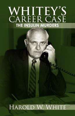 Book cover of Whitey's Career Case: The Insulin Murders