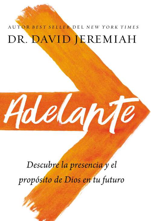 Book cover of Adelante: Descubra la presencia y el propósito de Dios en su futuro