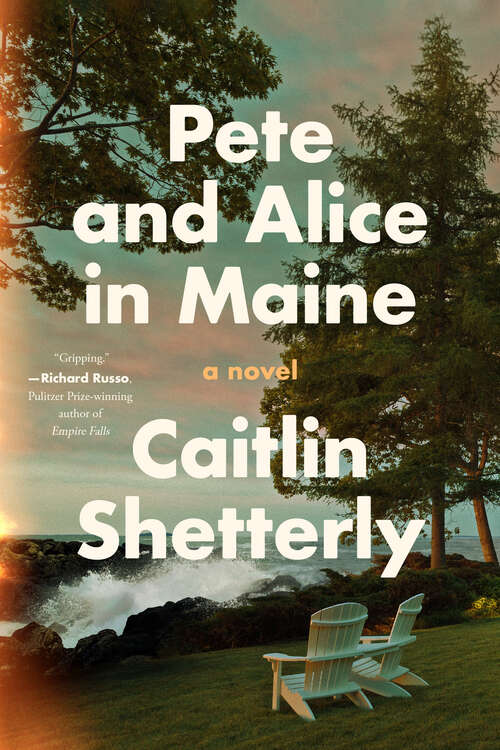 Book cover of Pete and Alice in Maine: A Novel