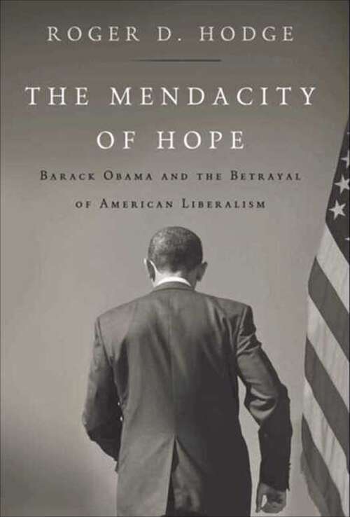 Book cover of The Mendacity of Hope: Barack Obama and the Betrayal of American Liberalism