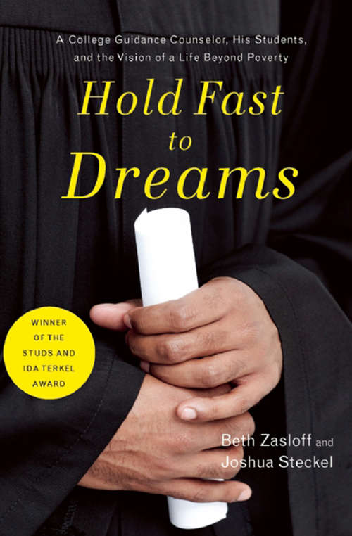 Book cover of Hold Fast to Dreams: A College Guidance Counselor, His Students, and the Vision of a Life Beyond Poverty