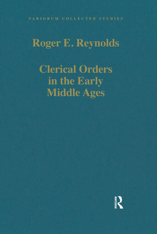 Book cover of Clerical Orders in the Early Middle Ages: Duties and Ordination (Variorum Collected Studies)