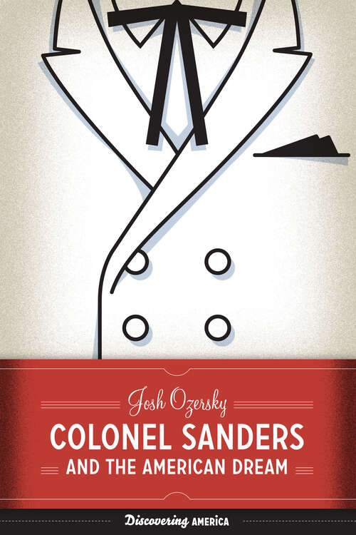 Book cover of Colonel Sanders and the American Dream (Discovering America)