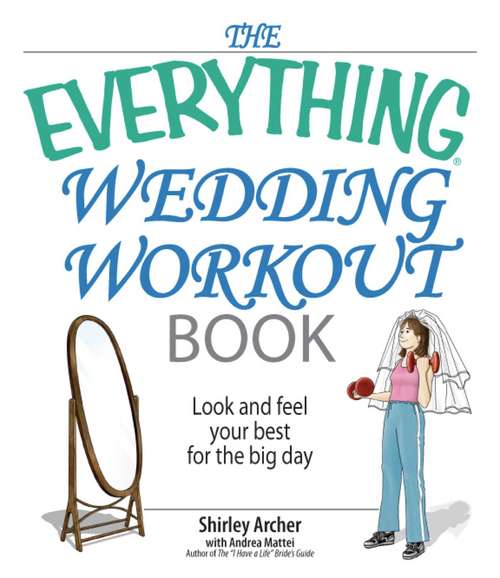 Book cover of The Everything Wedding Workout Book: Look And Feel Your Best for the Big Day