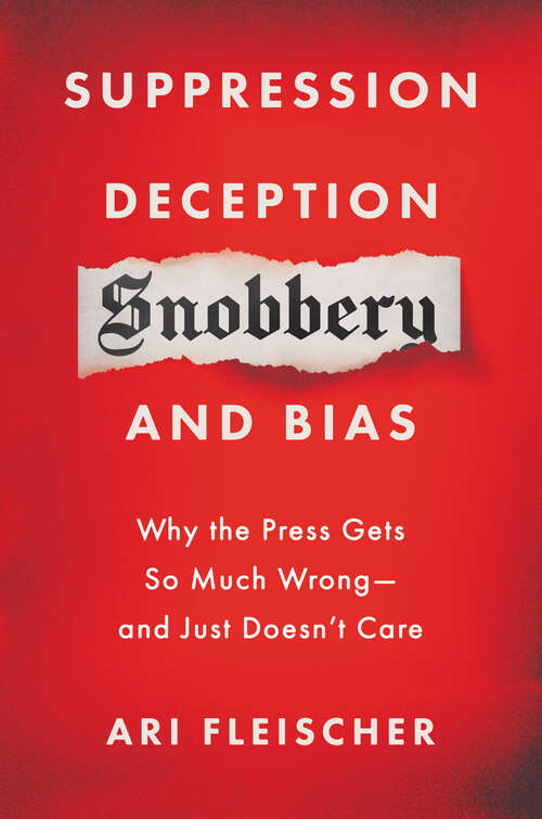 Book cover of Suppression, Deception, Snobbery, and Bias: Why the Press Gets So Much Wrong—And Just Doesn't Care