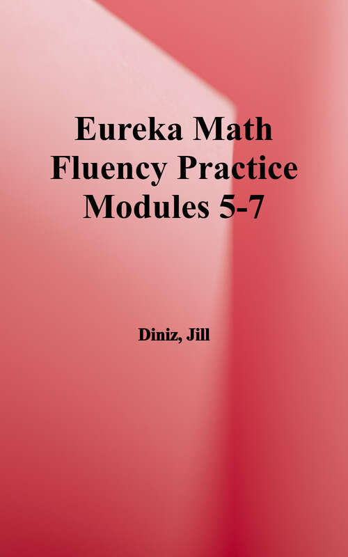Book cover of Eureka Math Practice: Grade 3 Fluency, Modules 5-7