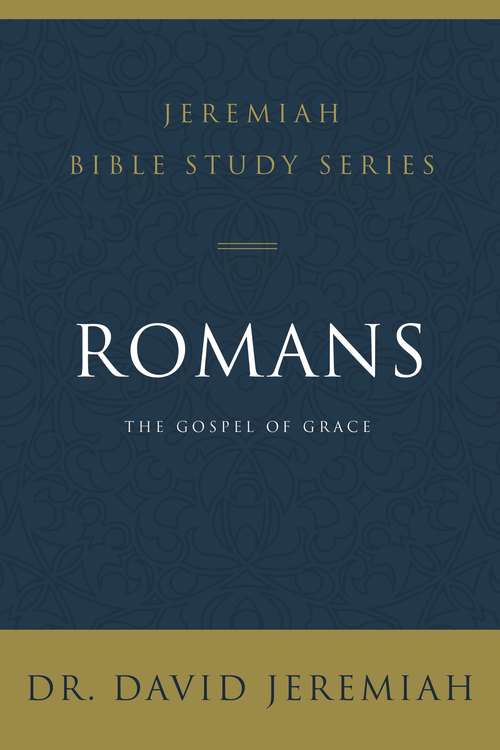 Book cover of Romans: The Gospel of Grace (Jeremiah Bible Study Series)