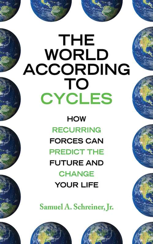 Book cover of The World According to Cycles: How Recurring Forces Can Predict the Future and Change Your Life