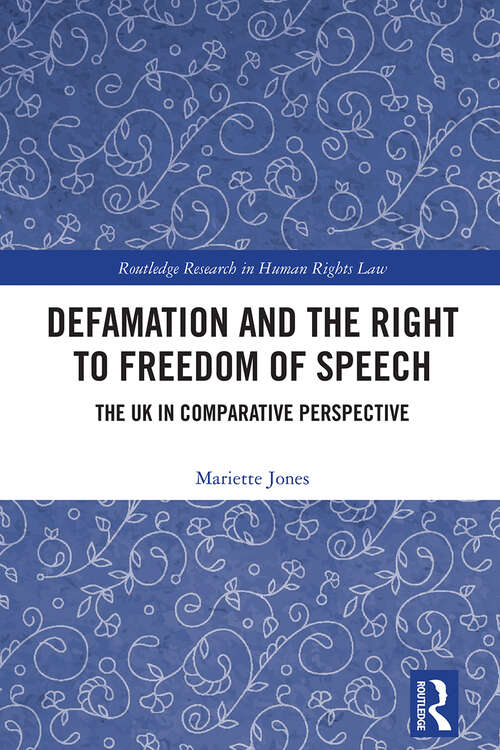 Book cover of Defamation and the Right to Freedom of Speech: The UK in Comparative Perspective (Routledge Research in Human Rights Law)