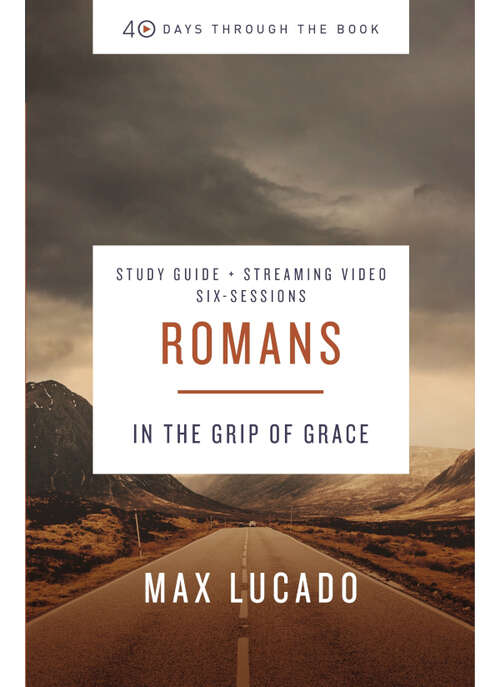 Book cover of Romans Bible Study Guide plus Streaming Video: In the Grip of Grace (40 Days Through the Book)