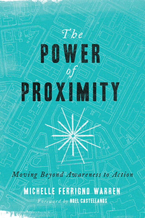 Book cover of The Power of Proximity: Moving Beyond Awareness to Action